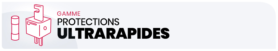 Protections ultrarapides